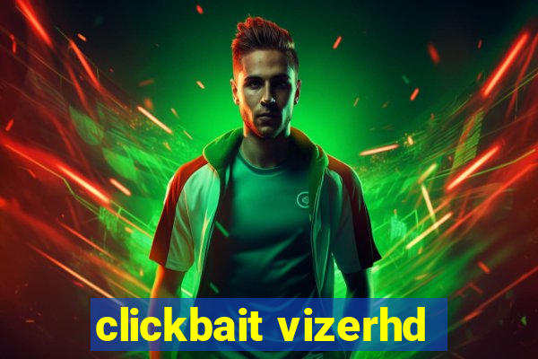 clickbait vizerhd